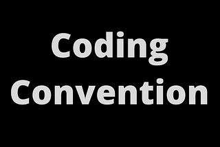 Coding Convention: Why your team should adopt one quickly