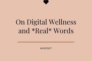 On Digital Wellness And Great Words
