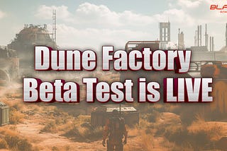 Dune Factory Beta Test is LIVE