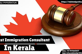 The Benefits of Having an Immigration Consultant In Kerala — Here’s What You Need To Know