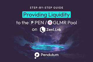 Step-by-Step Guide to Providing Liquidity to the PEN/GLMR Pool on Zenlink