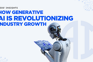 How Generative AI is Revolutionizing Industry Growth: CEOs Insights