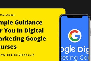 Simple Guidance For You In Digital Marketing Google Courses