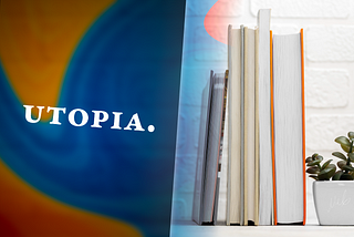 Utopia — A Mindset Shift