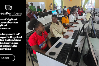 [New Audio Podcast] From Digital Education to Digital Careers: The Impact of Kenya’s Digital Hubs…