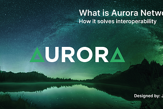 What is Aurora Network? How it solves interoperability