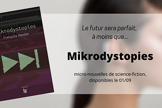 Mikrodystopies sort en librairie, l’histoire d’un futur parfait…
