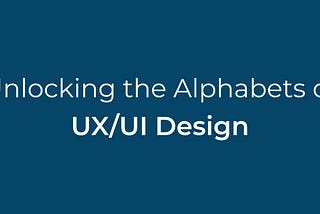 Exploring the Alphabets in UX/UI Design