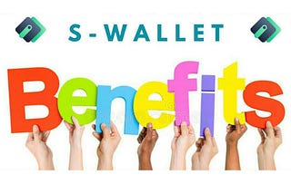 The Benefits of S-Wallet.