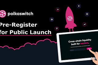 Pre-Register for the Polkaswitch Public Launch