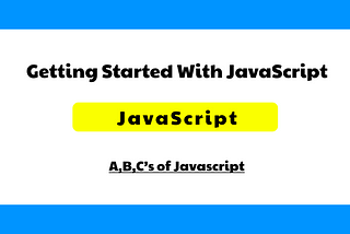 Getting Started With JavaScript