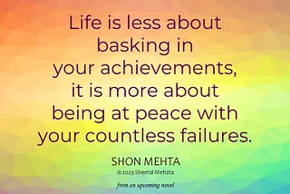“Being at Peace with Your Failures” by Shon Mehta