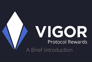 Vigor Protocol Rewards: A Brief Introduction