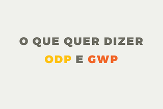 O que quer dizer GWP e ODP?