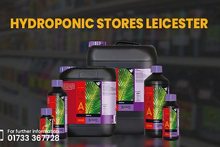 Always Buy Hydroponic Supplies from Popular Hydroponic Stores in Leicester