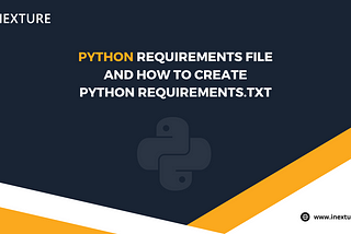 Python Requirements File: How to Create Python requirements.txt