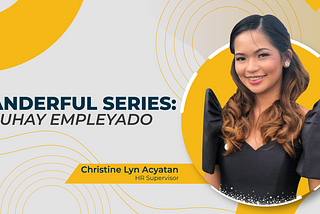 JUANderful Series: Buhay Empleyado — Christine Lyn Acyatan