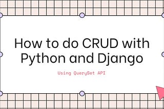 CRUD with QuerySet API in Python and Django