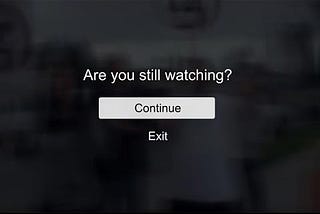 Netflix screenshot: “are you still watching?”
