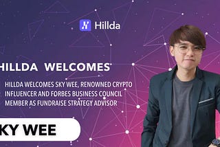 Sky Wee, Renowned Crypto Influencer and Forbes Business Council Member Joins Hillda AI as Fundraise…