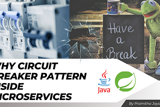 Why do we need to use Circuit Bracker Pattern inside Microservices?