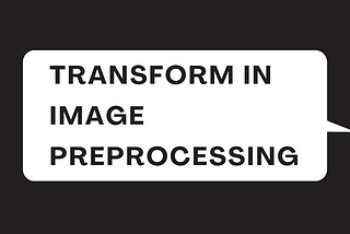 Transform in image pre-processing