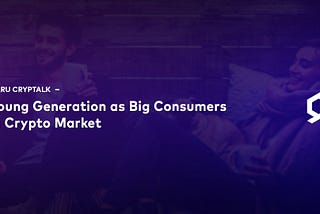 Young Generation as Big Consumers in Crypto