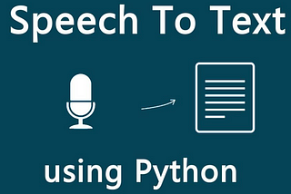 Speech to Text using Python