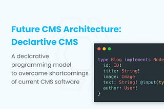 Declarative CMS: The better way to develop digital experiences