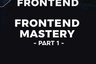 Unlocking Frontend Mastery: 25 Concepts You Can’t Ignore — Part 1