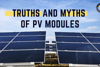 Truths and Myths of PV Modules