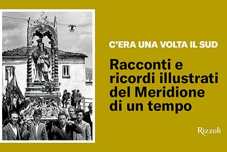 “C’era una volta il Sud”… e meno male che non c’è più