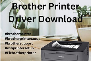Brother printer driver download | +1–877–372–5666 | Brother Support