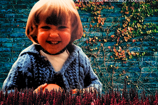 Digital collage featuring childhood photograph of host, Rorie Jane McCormack, aged 21 months, against a faded brick background covered in ivy leaves. Child has blonde hair, cut into a bob, with a fringe, and wears a mid-blue cable knit cardigan.
