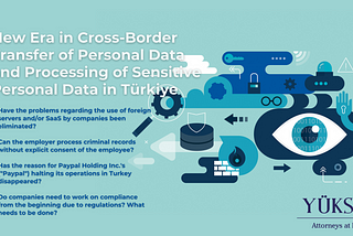 New Era in Cross-Border Transfer of Personal Data and Processing of Sensitive Personal Data in…