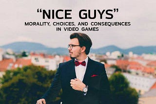 On “nice guys” and morality in video games