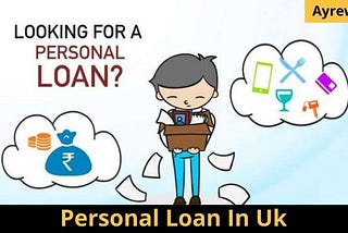 How Do I Submit An Application For A personal loan In Uk?