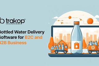 Bottled Water Delivery Software for B2C and B2B Business