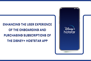Redesigning the Onboarding and Purchasing Subscriptions Of Disney+Hoststar.