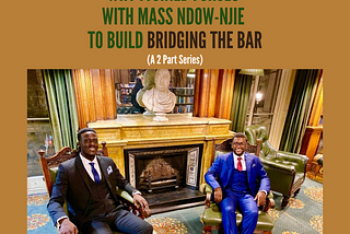 Why I Joined Forces With Mass Ndow-Njie to Build Bridging the Bar
