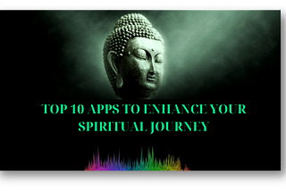 Top 10 Apps To Enhance Your Spiritual Journey