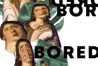 On Boredom and Art — A poem