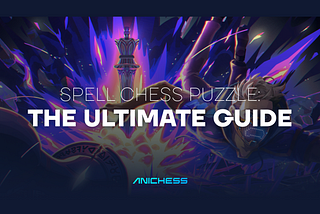 Anichess Spell Chess Puzzle — The Ultimate Guide