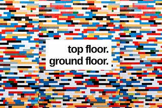 Top Floor. Ground Floor.