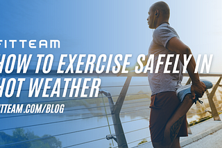 How to Exercise Safely in Hot Weather