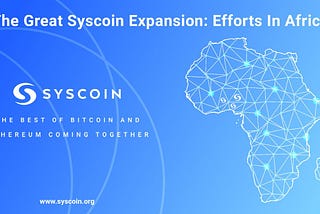 The Great Syscoin Expansion: Efforts In Africa