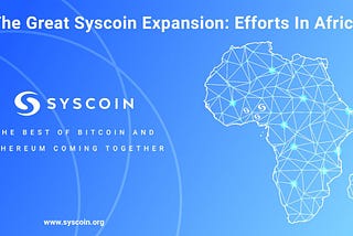 The Great Syscoin Expansion: Efforts In Africa