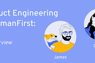 What it’s like to be a product engineer at HumanFirst