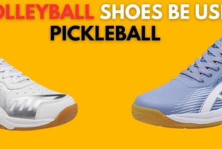 Can volleyball shoes be used for pickleball | Best Guide For You — 2023