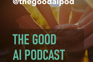 🤖 “The Good AI Podcast”🎙️- New Name, Same Ethos